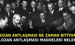 Lozan antlaşması ne zaman bitiyor? Lozan antlaşması maddeleri neler?