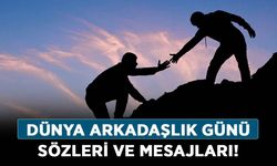 Dünya Arkadaşlık Günü ne zaman, tarihi nasıl? Dünya Arkadaşlık Günü sözleri ve mesajları!