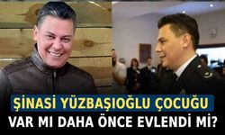 Şinasi Yüzbaşıoğlu çocuğu var mı daha önce evlendi mi?