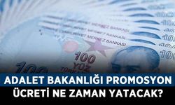 Adalet Bakanlığı promosyon ücreti ne zaman yatacak? Adalet Bakanlığı promosyonu hangi gün verilecek?