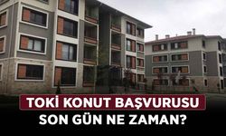 TOKİ konut başvurusu son gün ne zaman? TOKİ konut başvurular bitti mi, son tarih ne zaman?