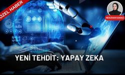 Yeni tehdit: Yapay Zeka