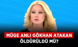 Müge Anlı Gökhan Atakan öldürüldü mü? Mühendis Gökhan Atakan kimdir, nerede, kaçırıldı mı?