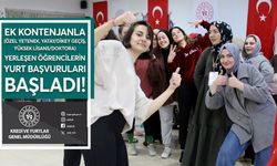 Ek kontenjanla yerleşen öğrencilerin yurt başvuruları başladı