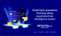 Turna.com, Kredi Kartı Puanlarını Seyahat Fırsatlarına Dönüştürüyor