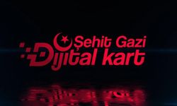 "Şehit Gazi Dijital Kart" hayata geçirildi