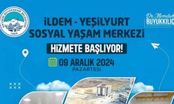 İldem-Yeşilyurt Sosyal Yaşam Merkezi hizmete giriyor