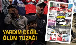 Yardım değil ölüm tuzağı