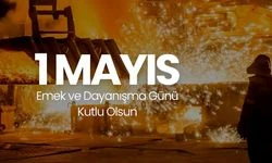 1 Mayıs Emek ve Dayanışma Günü mesajları