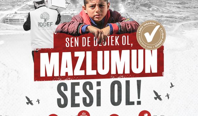 İDDEF’ten Mazlumun Sesi Ol Çağrısı