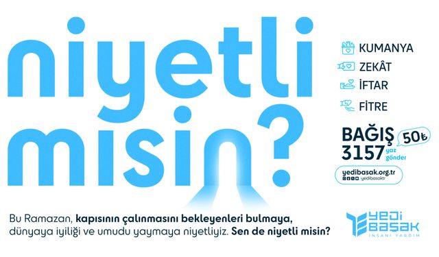 Yedi Başak, 2025 yılı Ramazan kampanyasını "Niyetli Misin?" çağrısı ile duyurdu