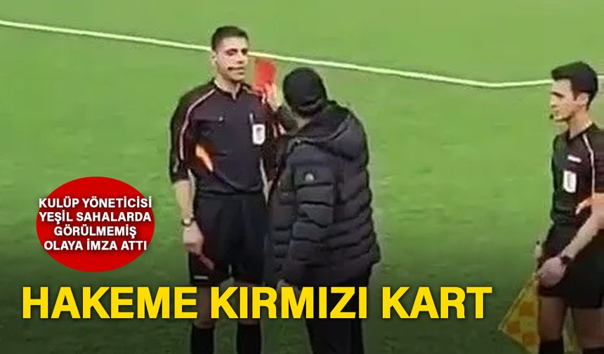 Yeşil sahada görülmemiş olay! Kulüp yöneticisi sahaya girdi hakeme kırmızı kart gösterdi