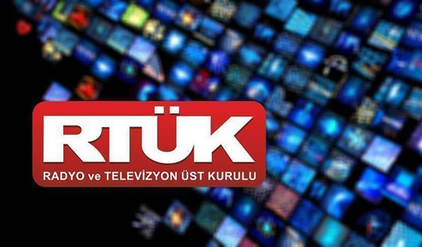 RTÜK'ten 3 televizyon kanalı ve 2 radyoya ceza