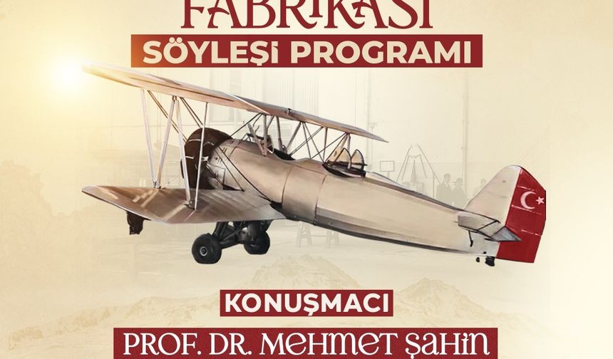 Kayseri’nin havacılık serüveni ‘Kayseri Tayyare Fabrikası’ söyleşisinde konuşulacak