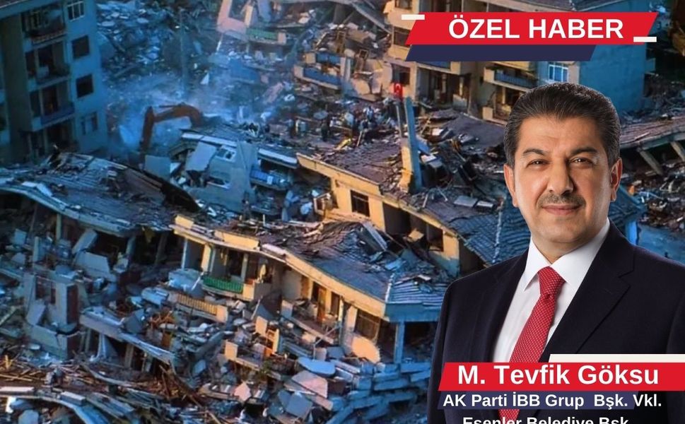 İstanbul depreme hazır mı? AK Partili M. Tevfik Göksu: Risk kapıda İBB adım atmıyor!