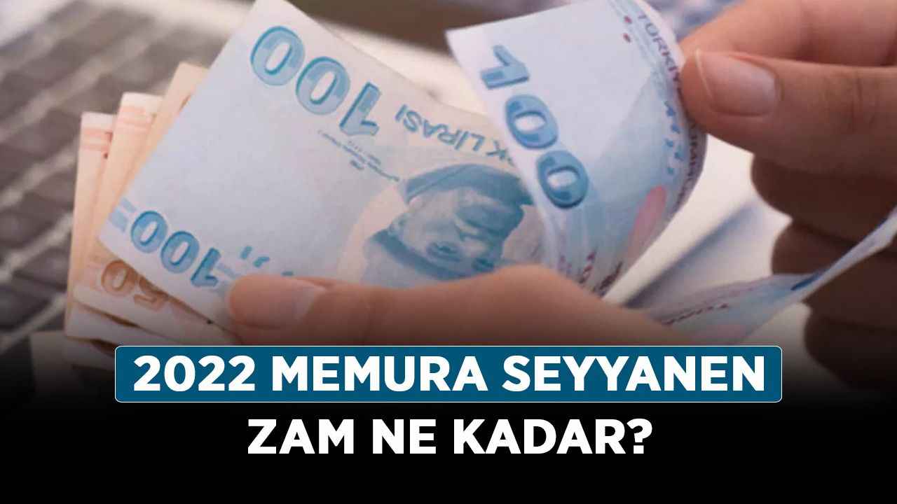 2022 Memura Seyyanen Zam Ne Kadar? 2022 Memura Seyyanen Zam Oldu Mu?