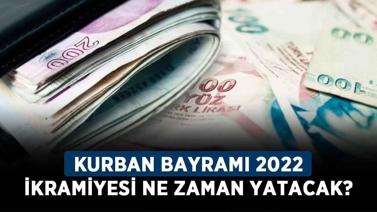 Kurban Bayramı 2022 Ikramiyesi Ne Zaman Yatacak? Emekli Bayram ...